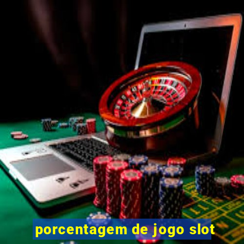 porcentagem de jogo slot