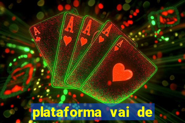 plataforma vai de bet gusttavo lima