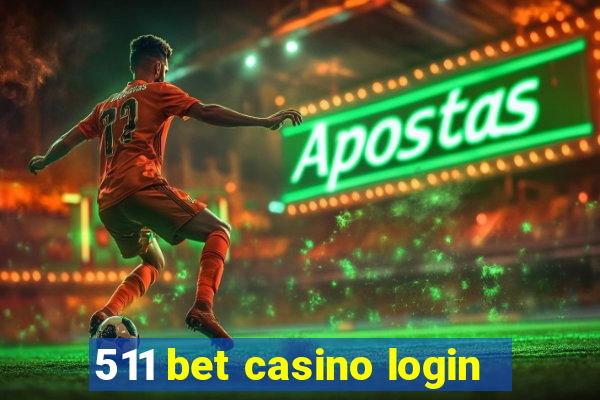 511 bet casino login