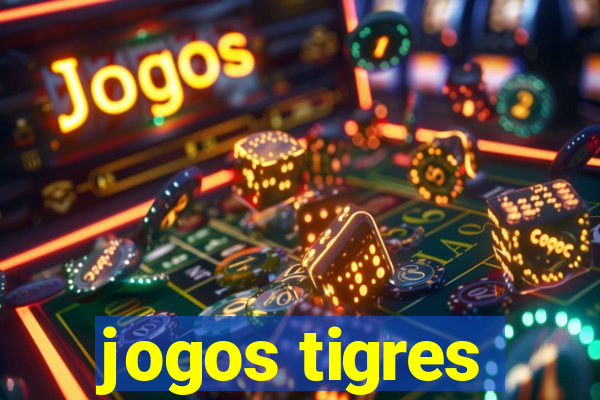 jogos tigres