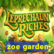 zoe garden