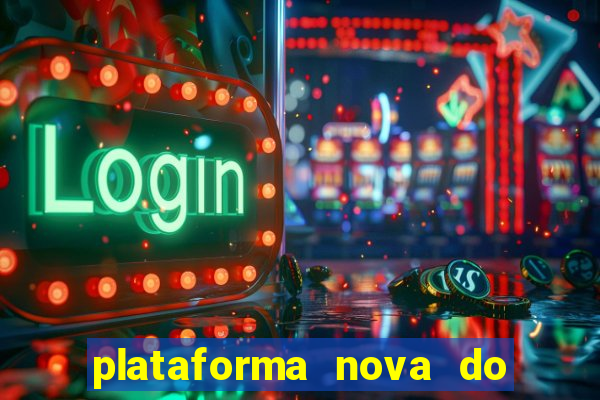 plataforma nova do jogo do tigrinho 2024