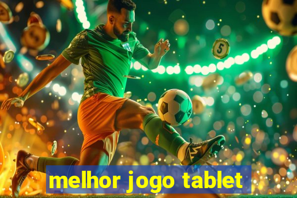 melhor jogo tablet