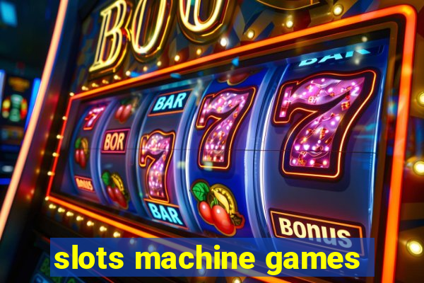 slots machine games