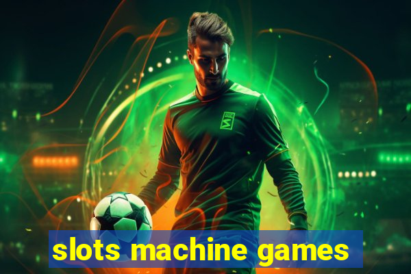 slots machine games