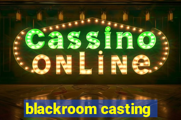 blackroom casting