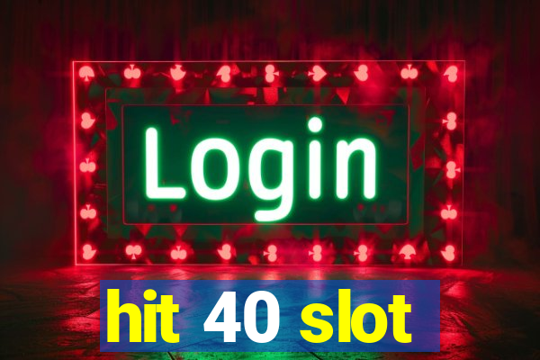 hit 40 slot