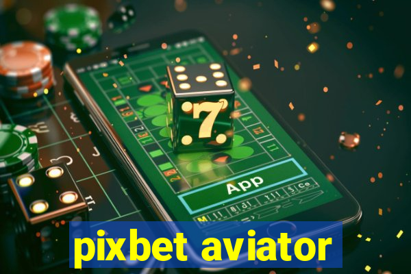 pixbet aviator