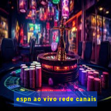 espn ao vivo rede canais