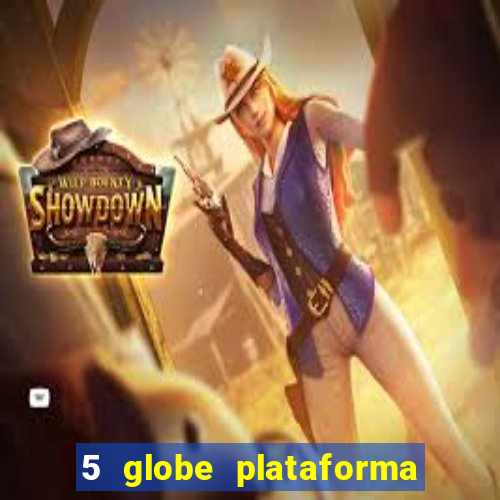 5 globe plataforma de jogos