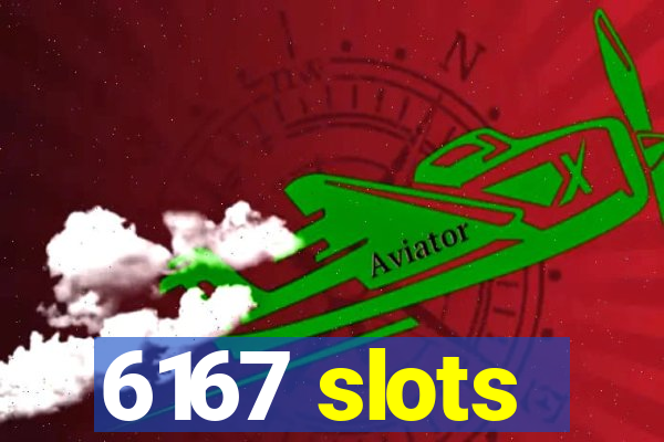 6167 slots