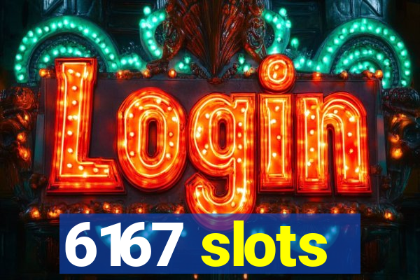 6167 slots