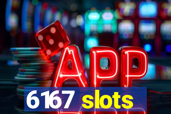 6167 slots