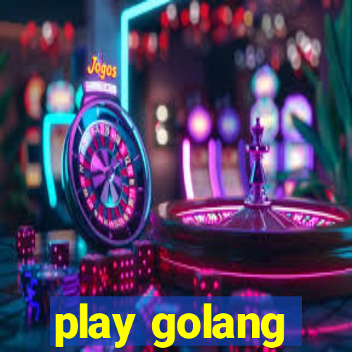 play golang