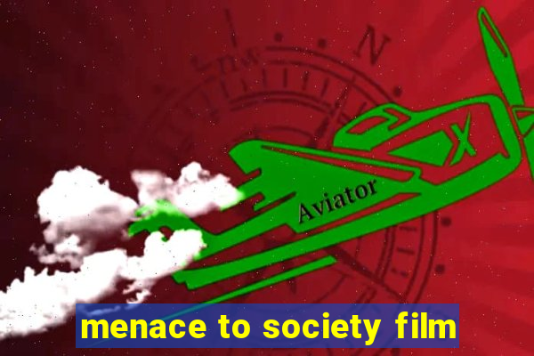 menace to society film