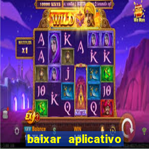 baixar aplicativo de aposta bet