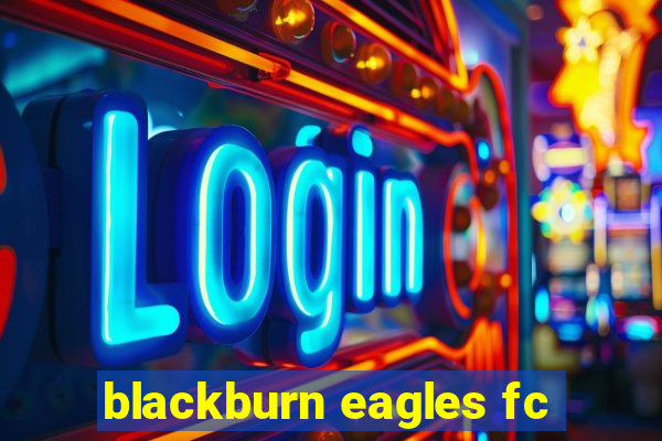 blackburn eagles fc