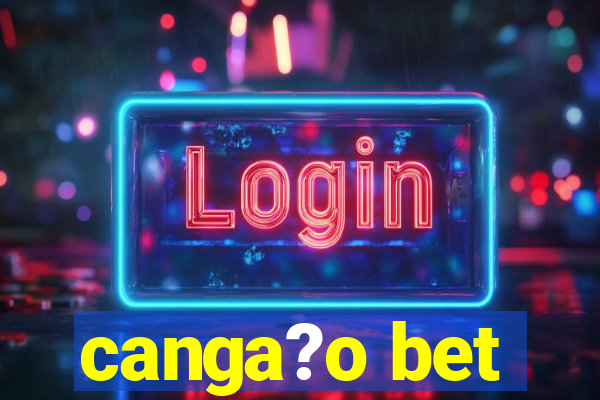 canga?o bet