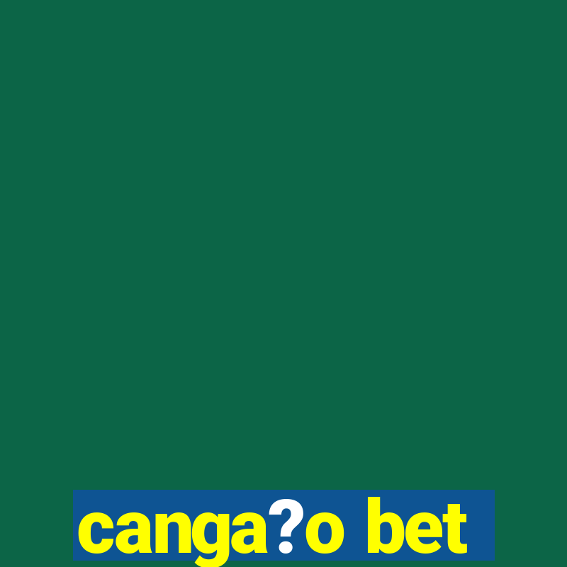 canga?o bet