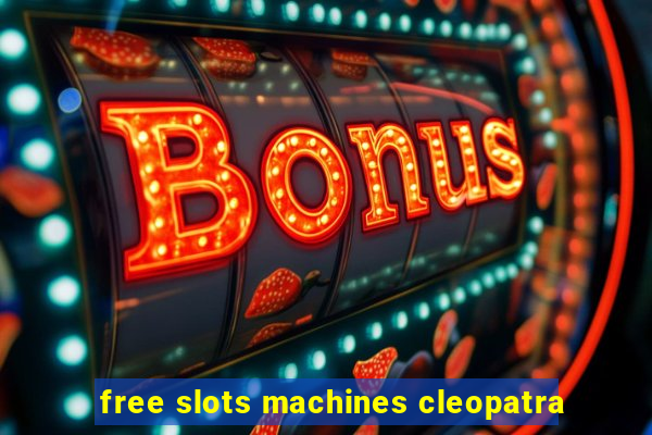 free slots machines cleopatra