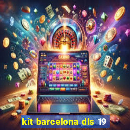 kit barcelona dls 19