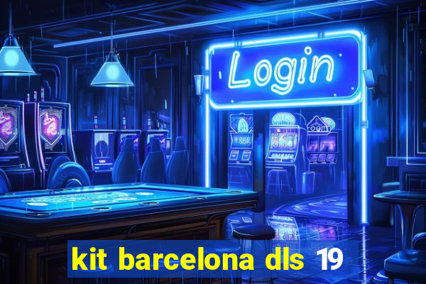 kit barcelona dls 19