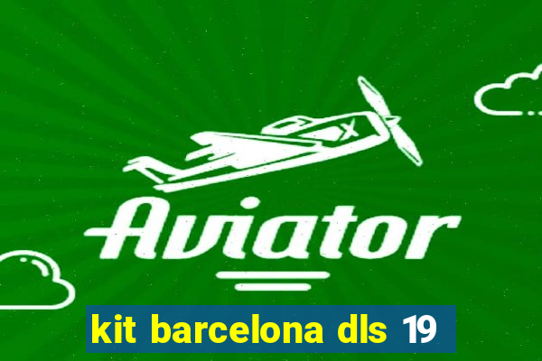 kit barcelona dls 19