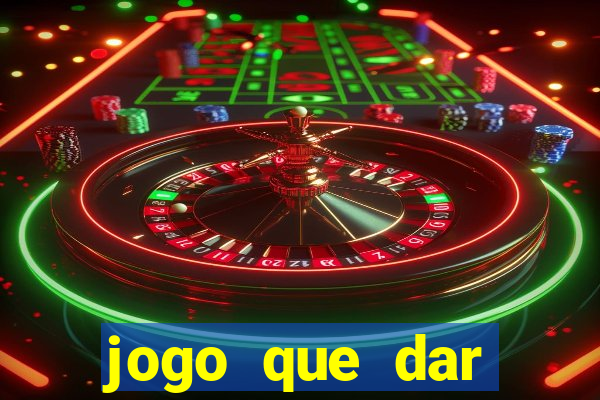 jogo que dar dinheiro para jogar