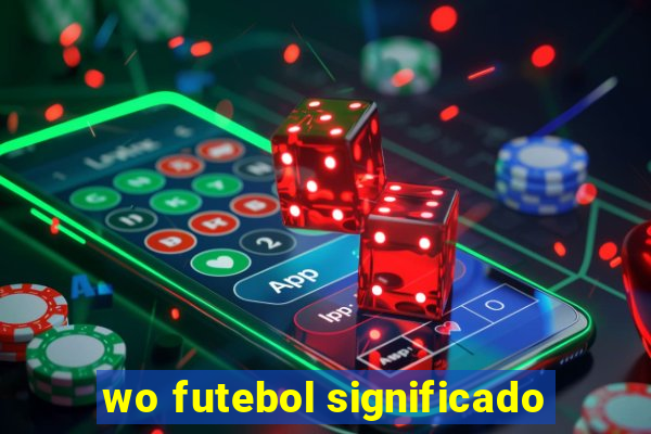 wo futebol significado