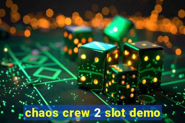 chaos crew 2 slot demo