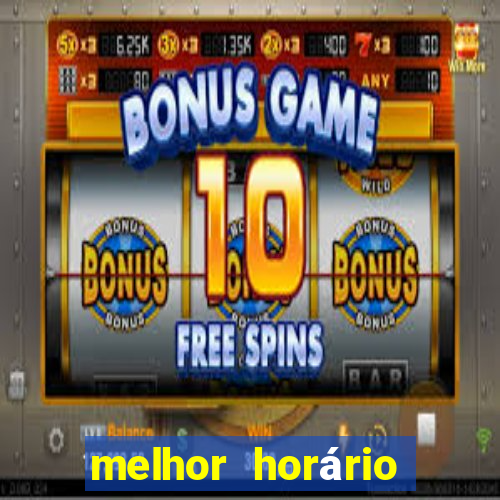 melhor horário para jogar fortune tiger de madrugada