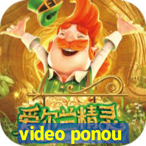 video ponou