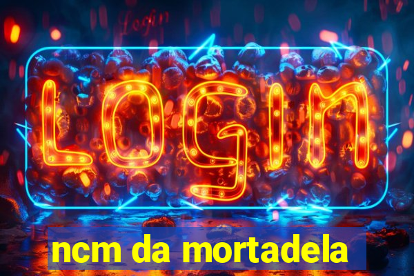 ncm da mortadela