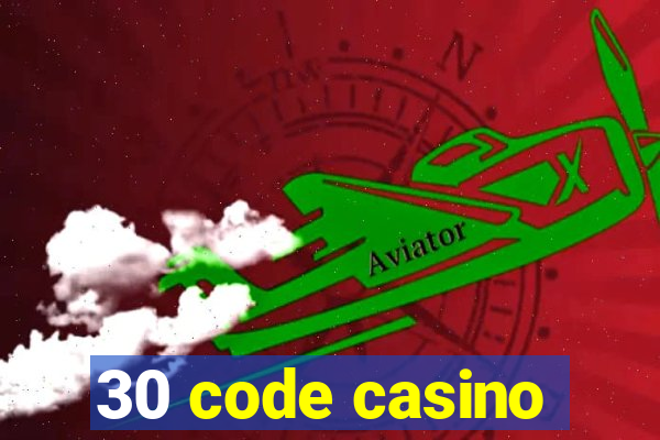 30 code casino