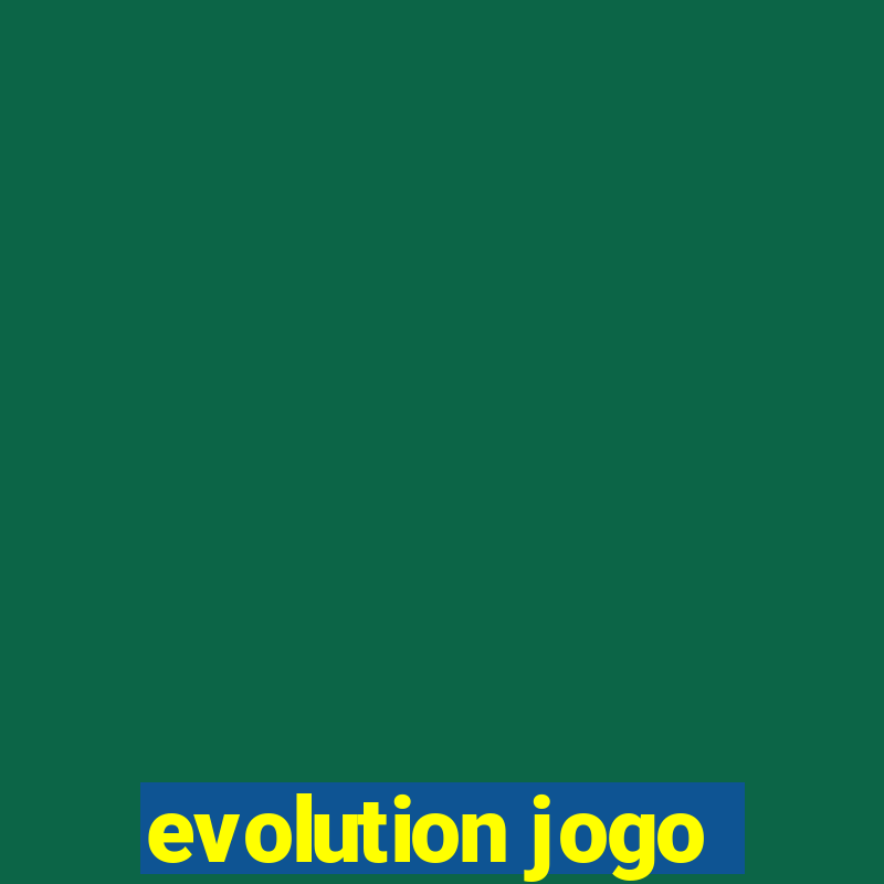 evolution jogo