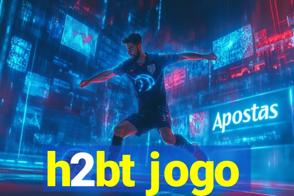 h2bt jogo