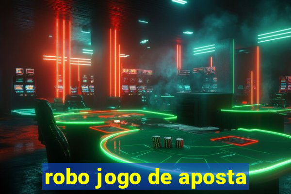 robo jogo de aposta