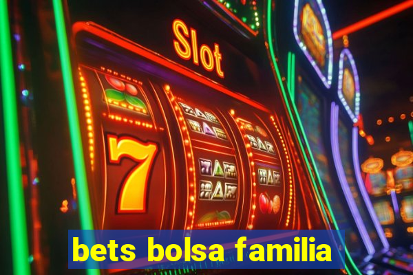 bets bolsa familia