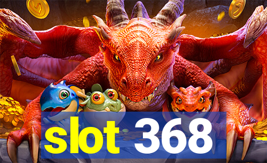 slot 368