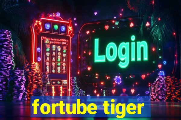 fortube tiger