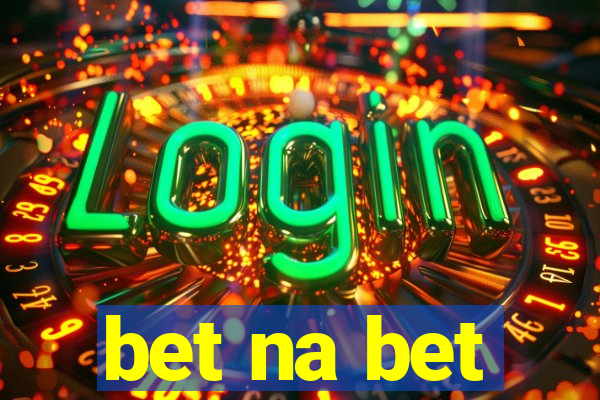 bet na bet