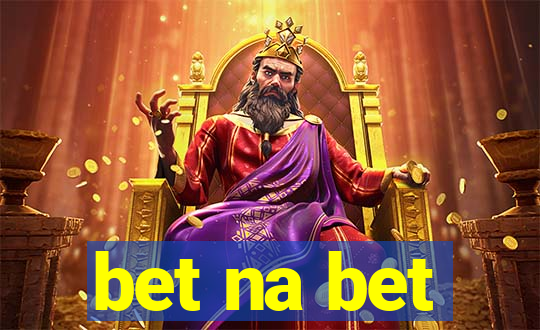 bet na bet