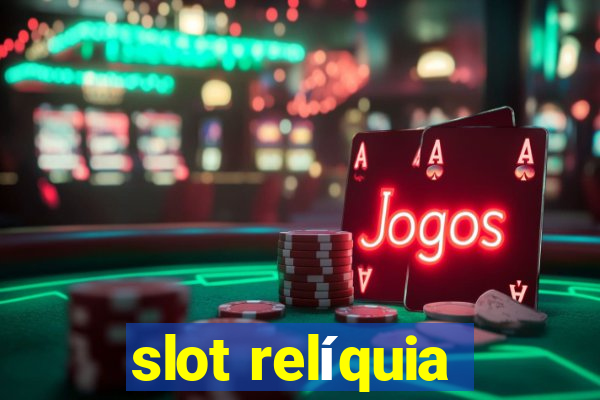 slot relíquia