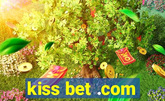 kiss bet .com