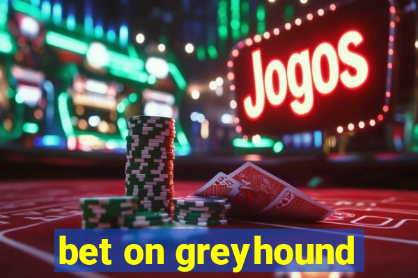 bet on greyhound