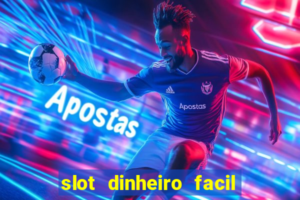 slot dinheiro facil paga mesmo