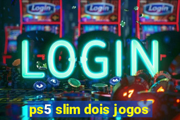 ps5 slim dois jogos