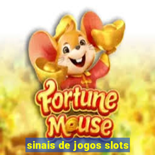 sinais de jogos slots