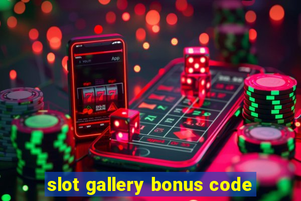 slot gallery bonus code