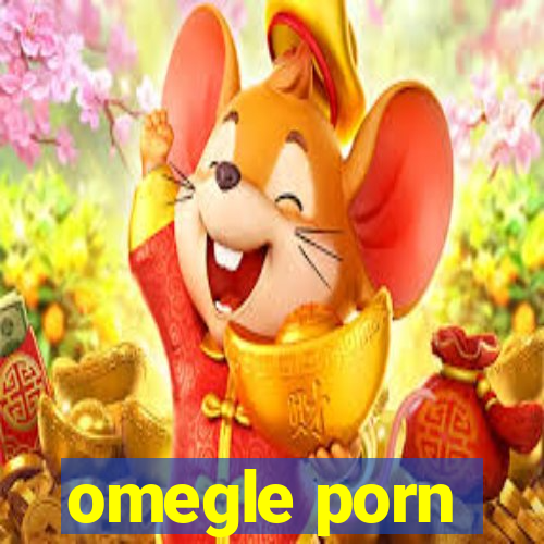 omegle porn